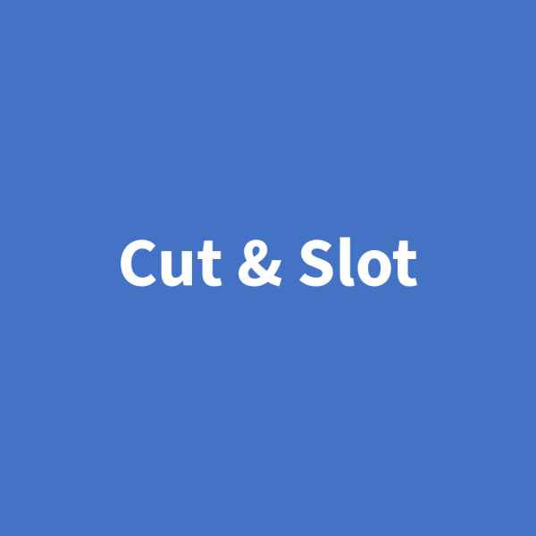 Cut & Slot