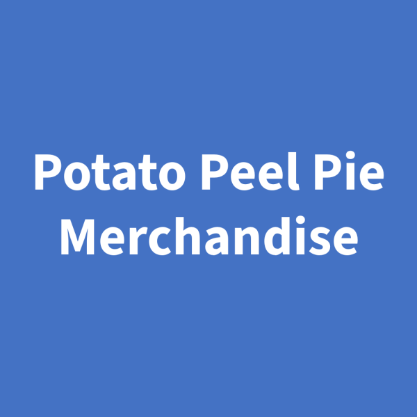 Potato Peel Pie Merchandise