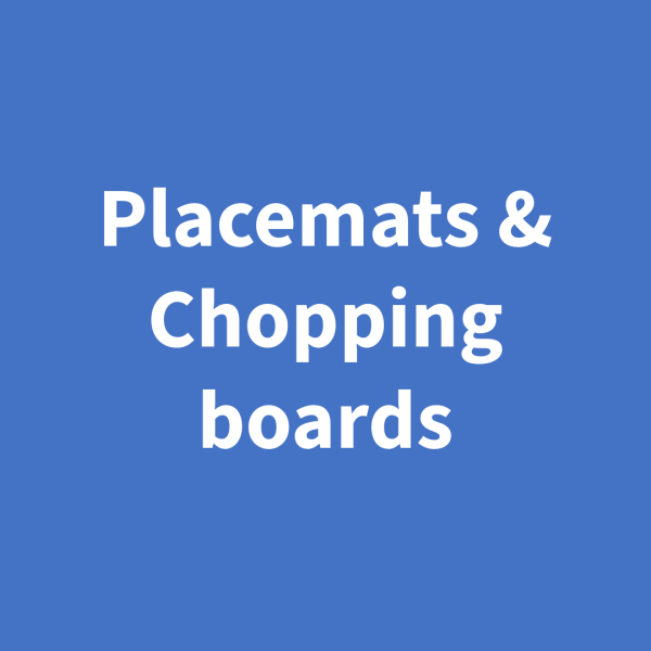 Placemats & Chopping boards